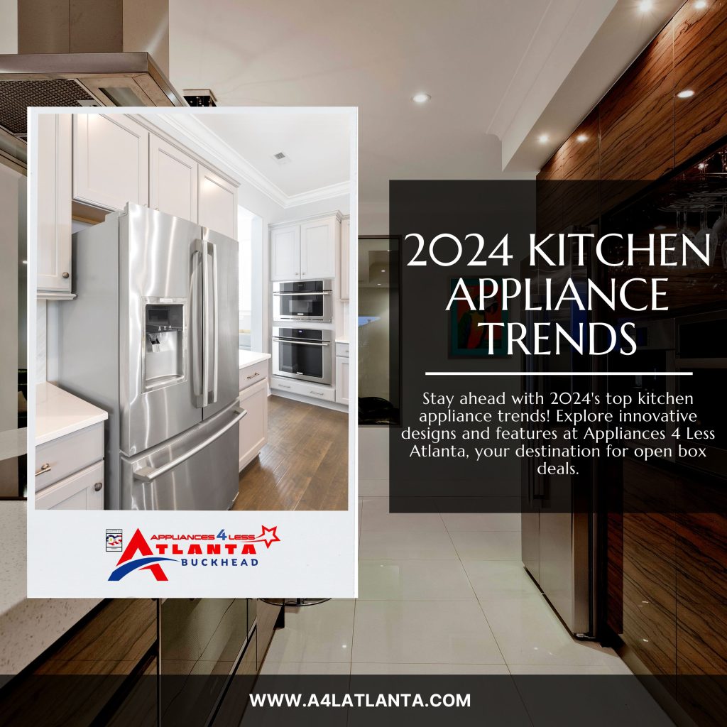 2024 Kitchen Appliance Trends Innovations from Appliances 4 Less