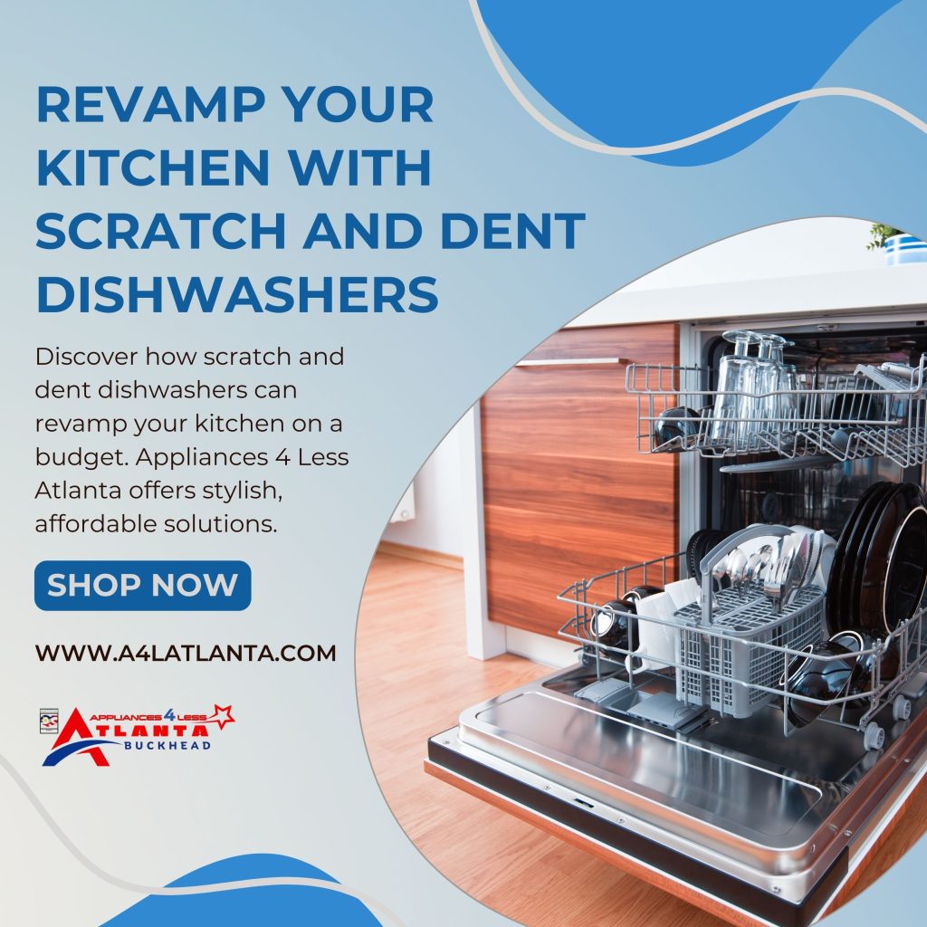 Revamp Kitchen with Scratch &amp; Dent Dishwashers | A4L - Appliances 4 ...